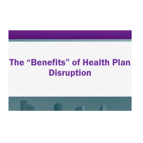 The Benefits of Health Plan Disruption